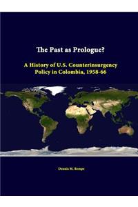 Past As Prologue? A History Of U.S. Counterinsurgency Policy In Colombia, 1958-66