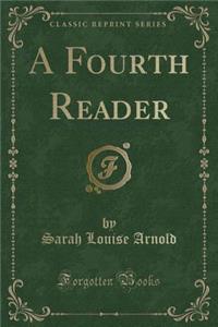 A Fourth Reader (Classic Reprint)