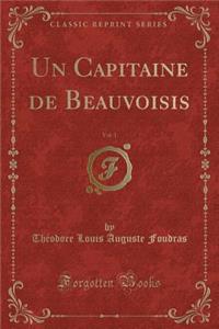 Un Capitaine de Beauvoisis, Vol. 1 (Classic Reprint)