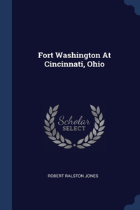 Fort Washington At Cincinnati, Ohio