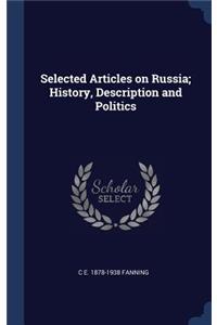 Selected Articles on Russia; History, Description and Politics