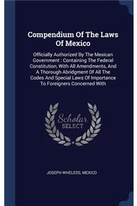 Compendium Of The Laws Of Mexico