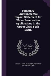 Summary Environmental Impact Statement for Water Reservation Applications in the Upper Clark Fork Basin