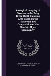 Biological Integrity of Streams in the Ruby River Tmdl Planning Area Based on the Structure and Composition of the Benthic Algae Community