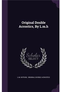 Original Double Acrostics, By L.m.h