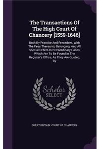 The Transactions of the High Court of Chancery [1559-1646]