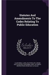 Statutes And Amendments To The Codes Relating To Public Education