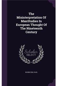 Misinterpretation Of ManStudies In European Thought Of The Nineteenth Century