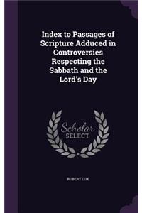 Index to Passages of Scripture Adduced in Controversies Respecting the Sabbath and the Lord's Day