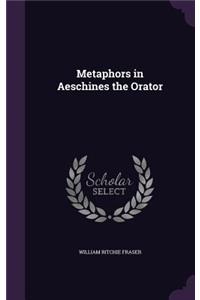 Metaphors in Aeschines the Orator