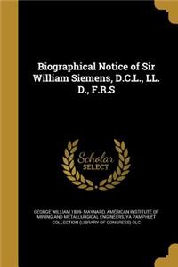 Biographical Notice of Sir William Siemens, D.C.L., LL. D., F.R.S