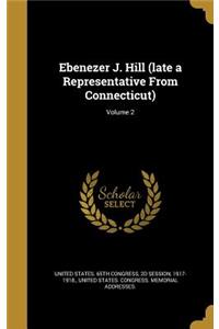 Ebenezer J. Hill (late a Representative From Connecticut); Volume 2