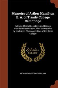 Memoirs of Arthur Hamilton B. A. of Trinity College Cambridge