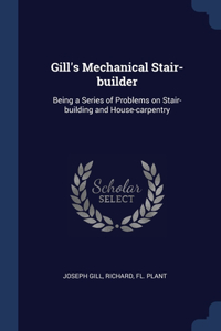 Gill's Mechanical Stair-builder