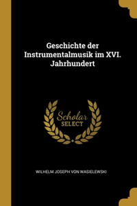 Geschichte der Instrumentalmusik im XVI. Jahrhundert