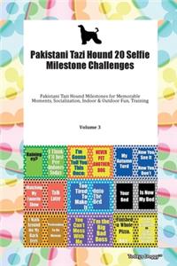 Pakistani Tazi Hound 20 Selfie Milestone Challenges Pakistani Tazi Hound Milestones for Memorable Moments, Socialization, Indoor & Outdoor Fun, Training Volume 3