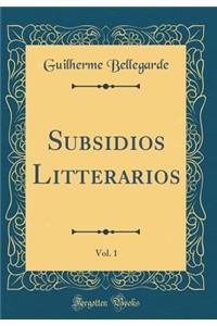 Subsidios Litterarios, Vol. 1 (Classic Reprint)