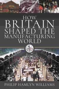 How Britain Shaped the Manufacturing World