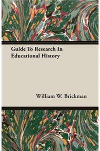 Guide to Research in Educational History