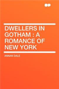 Dwellers in Gotham: A Romance of New York