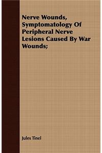 Nerve Wounds, Symptomatology of Peripheral Nerve Lesions Caused by War Wounds;