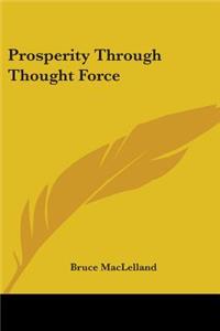 Prosperity Through Thought Force