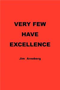 Very Few Have Excellence