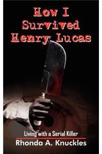 How I Survived Henry Lucas