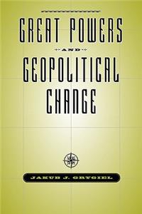 Great Powers & Geopolitical Change