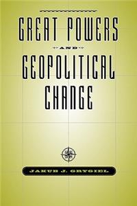 Great Powers and Geopolitical Change