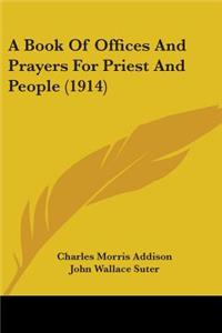 Book Of Offices And Prayers For Priest And People (1914)
