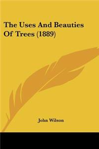 Uses And Beauties Of Trees (1889)