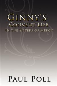 Ginny's Convent Life In the Sisters of Mercy