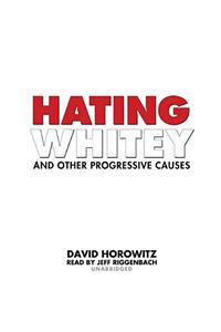 Hating Whitey and Other Progressive Causes