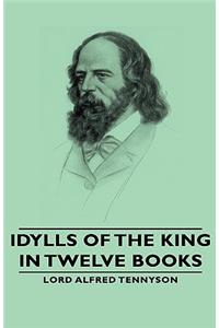 Idylls of the King - In Twelve Books