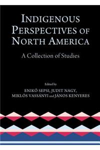 Indigenous Perspectives of North America: A Collection of Studies