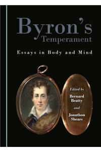 Byron's Temperament: Essays in Body and Mind