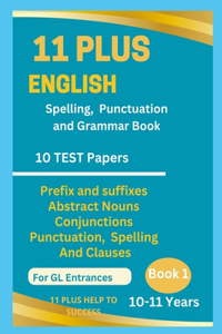11 Plus English Spellings, Punctuation & Grammar BOOK 1