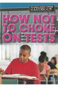 How Not to Choke on Tests