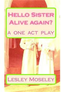 Hello Sister - Alive again?