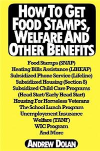 How to Get Food Stamps, Welfare and Other Benefits: Food Stamps (Snap), Heating Bills Assistance (Liheap), Subsidized Phone Service (Lifeline), Subsidized Housing (Section 8), Subsidized Child Care Programs, the School Lunch Program, Unemployment I