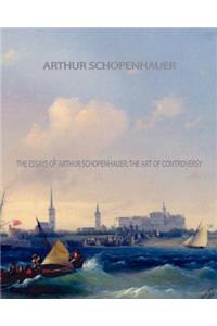 The Essays of Arthur Schopenhauer; the Art of Controversy