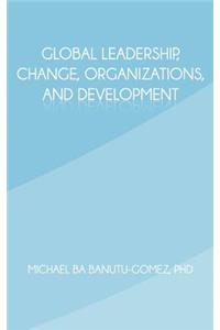 Global Leadership, Change, Organizations, and Development