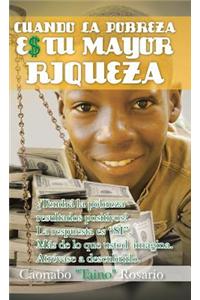 Cuando La Pobreza Es Tu Mayor Riqueza