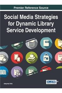 Social Media Strategies for Dynamic Library Service Development