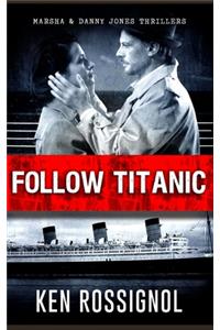 Follow Titanic