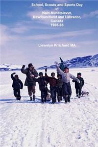 School, Scouts and Sports Day in Nain Nunatsiavut, Newfoundland and Labrador, Canada 1965-66