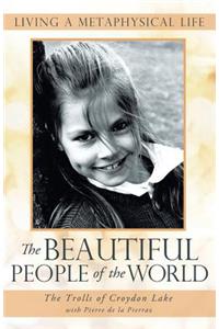Beautiful People of the World: Living a Metaphysical Life
