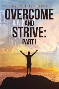 Overcome and Strive