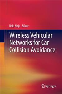 Wireless Vehicular Networks for Car Collision Avoidance